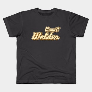 Okayest Welder typography Kids T-Shirt